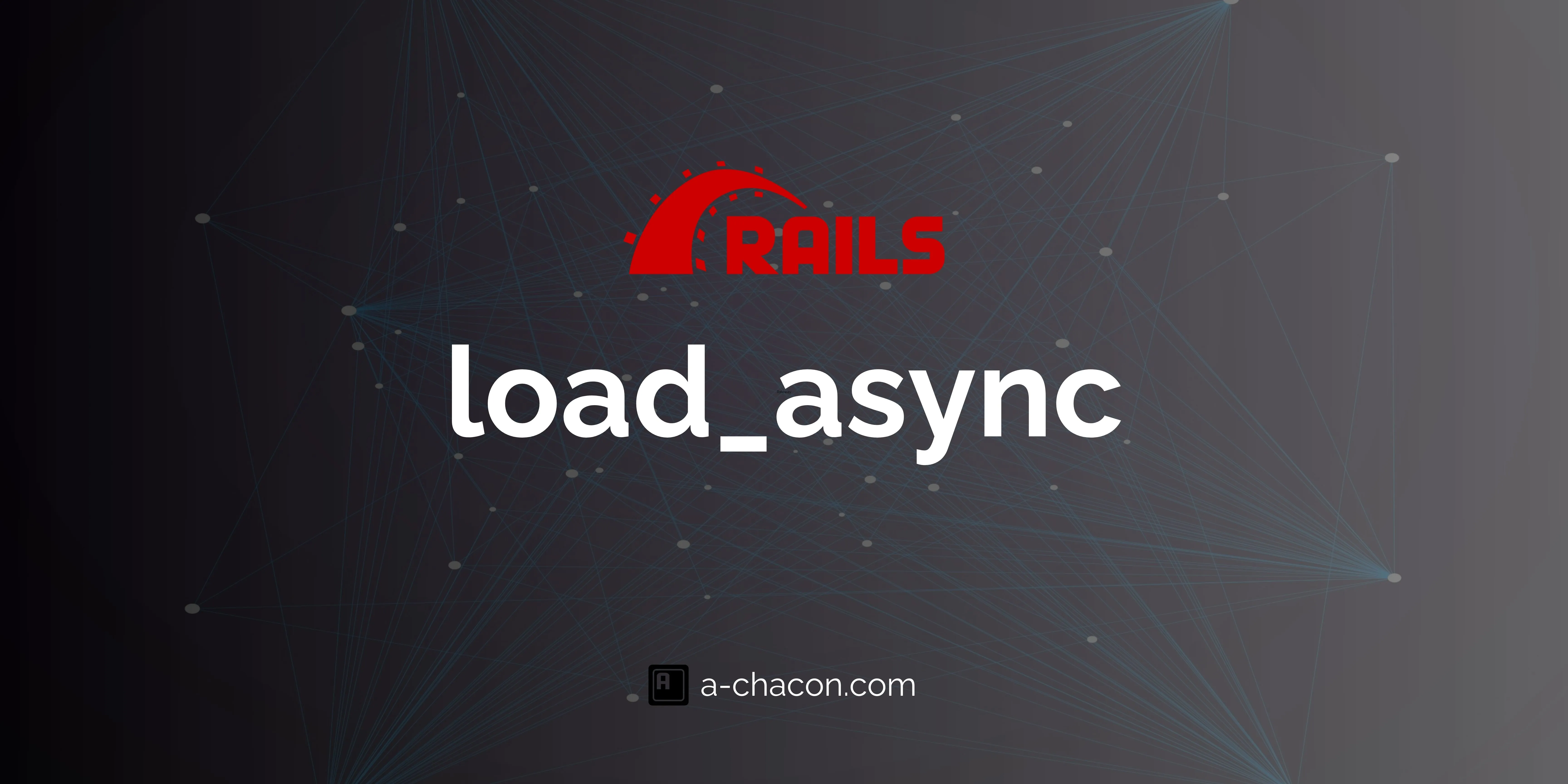 Asynchronous Loading in Active Record: Boosting the Performance of your Rails Application 🚀